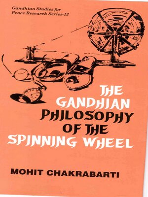 cover image of The Gandhian Philosophy of the Spinning-Wheel